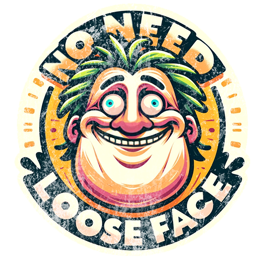 NO NEED LOOSE FACE